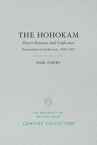 Cover image for The Hohokam: Desert Farmers & Craftsmen Excavations at Snaketown, 1964 1965