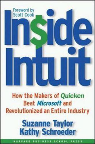 Cover image for Inside Intuit: How the Makers of Quicken Beat Microsoft and Revolutionized an Entire Industry