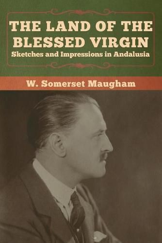 Cover image for The Land of the Blessed Virgin: Sketches and Impressions in Andalusia