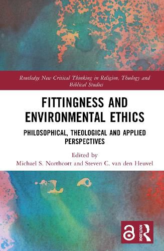 Cover image for Fittingness and Environmental Ethics: Philosophical, Theological and Applied Perspectives