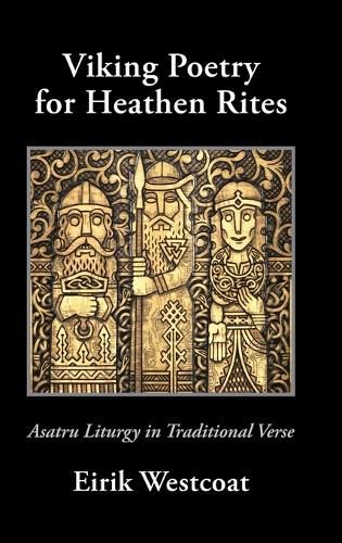 Cover image for Viking Poetry for Heathen Rites: Asatru Liturgy in Traditional Verse