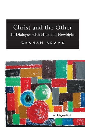 Cover image for Christ and the Other: In Dialogue with Hick and Newbigin