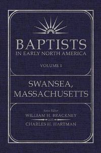 Cover image for Baptists in Early North America: Volume 1: Swansea, Massachusetts