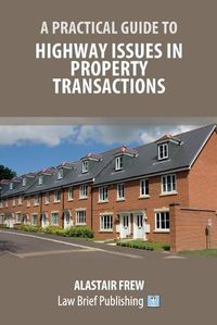 Cover image for A Practical Guide to Highway Issues in Property Transactions