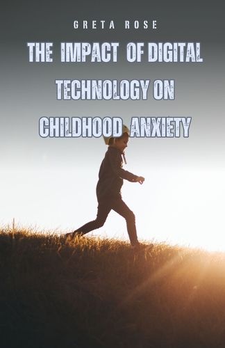 Cover image for The Impact of Digital Technology on Childhood Anxiety