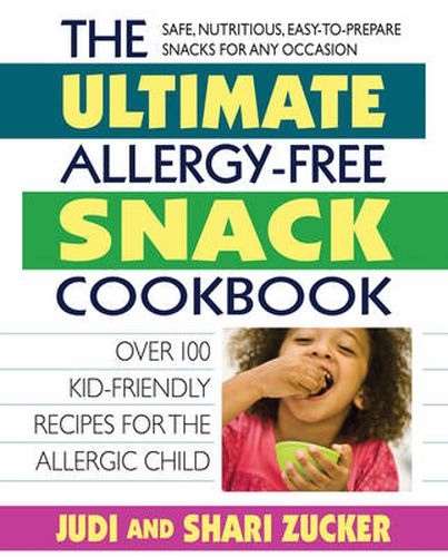 Cover image for Ultimate Allergy-Free Snack Cookbook: Over 100 Kid-Friendly Recipes for the Allergic Child