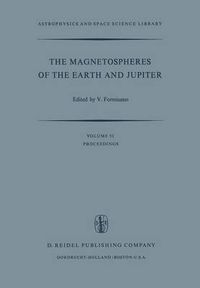 Cover image for The Magnetospheres of the Earth and Jupiter: Proceedings of the Neil Brice Memorial Symposium, Held in Frascati, May 28-June 1, 1974