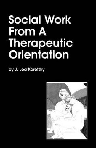 Cover image for Social Work From A Therapeutic Orientation