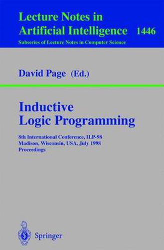 Inductive Logic Programming: 8th International Conference, ILP-98, Madison, Wisconsin, USA, July 22-24, 1998, Proceedings