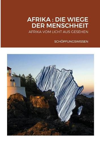 Cover image for Afrika: Die Wiege Der Menschheit: Afrika Vom Licht Aus Gesehen