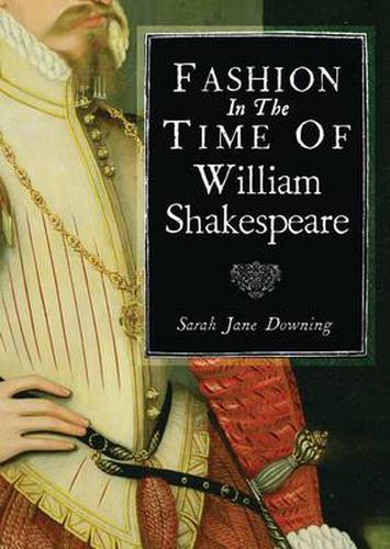 Cover image for Fashion in the Time of William Shakespeare: 1564-1616