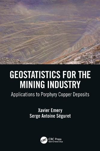 Cover image for Geostatistics for the Mining Industry: Applications to Porphyry Copper Deposits