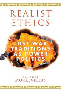 Cover image for Realist Ethics: Just War Traditions as Power Politics