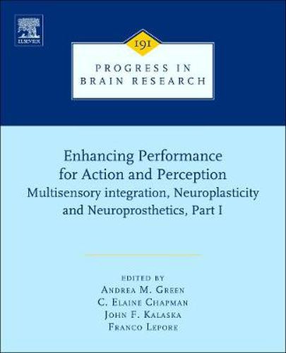 Cover image for Enhancing Performance for Action and Perception: Multisensory integration, Neuroplasticity and Neuroprosthetics, Part I