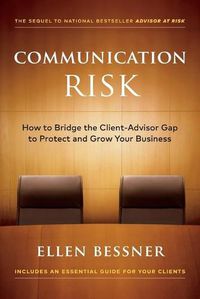 Cover image for Communication Risk: How to Bridge the Client-Advisor Gap to Protect and Grow Your Business