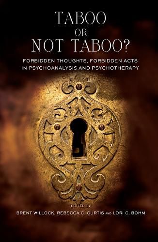 Cover image for Taboo or Not Taboo?: Forbidden Thoughts, Forbidden Acts in Psychoanalysis and Psychotherapy