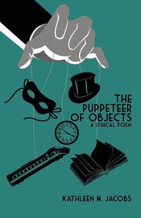 Cover image for The Puppeteer of Objects: A Lyrical Poem