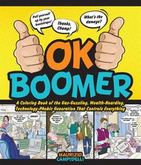 Cover image for OK Boomer: A Coloring Book of the Gas-Guzzling, Wealth-Hoarding, Technology-Phobic Generation That Controls Everything
