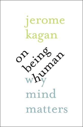 On Being Human: Why Mind Matters