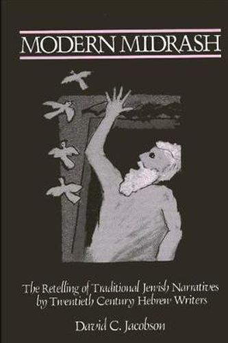 Modern Midrash The Retelling Of Traditional Jewish Narratives By Twentieth Century Hebrew 