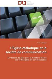 Cover image for L  glise Catholique Et La Soci t  de Communication