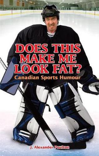 Cover image for Does This Make Me Look Fat?: Canadian Sports Humour