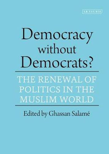 Cover image for Democracy without Democrats?: Renewal of Politics in the Muslim World