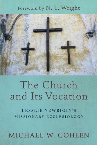 Cover image for The Church and Its Vocation - Lesslie Newbigin"s Missionary Ecclesiology