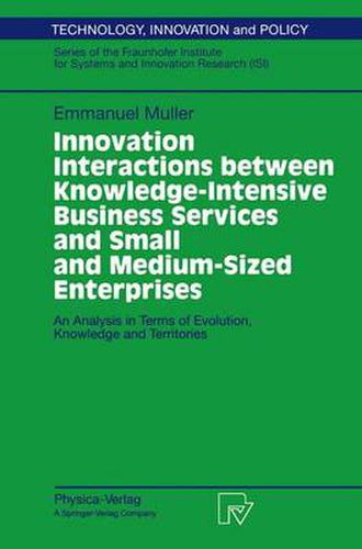 Cover image for Innovation Interactions Between Knowledge-Intensive Business Services And Small And Medium-Sized Enterprises: An Analysis in Terms of Evolution, Knowledge and Territories