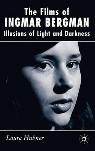 The Films of Ingmar Bergman: Illusions of Light and Darkness