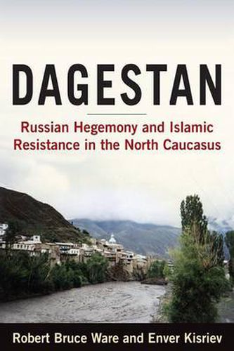 Cover image for Dagestan: Russian Hegemony and Islamic Resistance in the North Caucasus