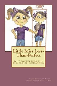 Cover image for Little Miss Less-Than-Perfect: Why women dabble in the art of comparison