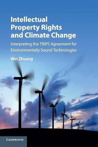 Cover image for Intellectual Property Rights and Climate Change: Interpreting the TRIPS Agreement for Environmentally Sound Technologies