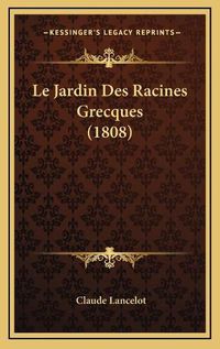 Cover image for Le Jardin Des Racines Grecques (1808)