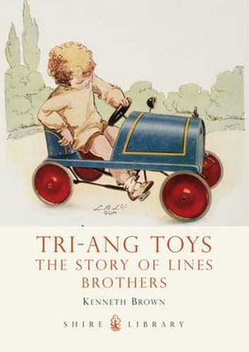Cover image for Tri-ang Toys: The Story of Lines Brothers