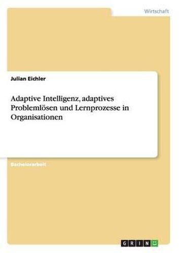Cover image for Adaptive Intelligenz, Adaptives Problemlosen Und Lernprozesse in Organisationen