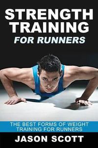 Cover image for Strength Training for Runners: The Best Forms of Weight Training for Runners