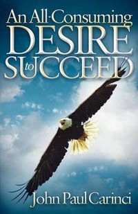 Cover image for An All-Consuming Desire to Succeed