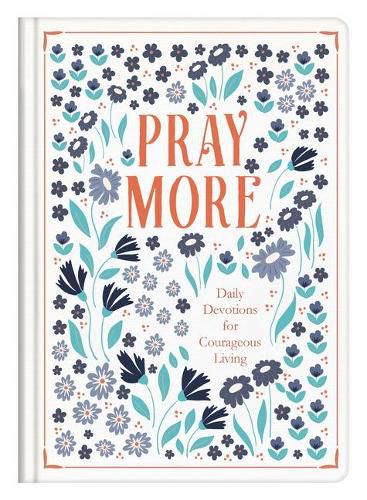 Cover image for Pray More: Daily Devotions for Courageous Living