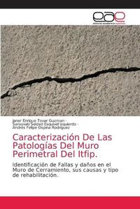Cover image for Caracterizacion De Las Patologias Del Muro Perimetral Del Itfip.
