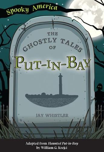 Cover image for The Ghostly Tales of Put-In-Bay