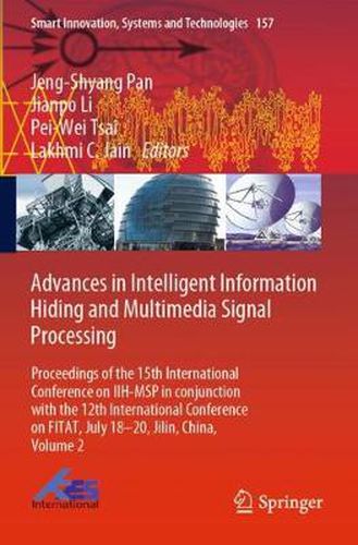 Advances in Intelligent Information Hiding and Multimedia Signal Processing: Proceedings of the 15th International Conference on IIH-MSP in conjunction with the 12th International Conference on FITAT, July 18-20, Jilin, China, Volume 2