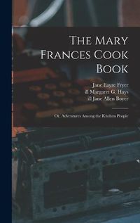 Cover image for The Mary Frances Cook Book; or, Adventures Among the Kitchen People