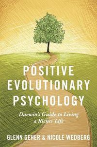 Cover image for Positive Evolutionary Psychology: Darwin's Guide to Living a Richer Life