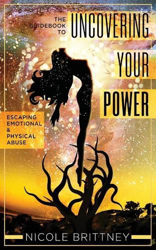 Cover image for Uncovering Your Power: The Guidebook to Escaping Emotional and Physical Abuse