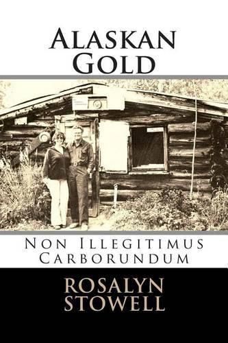 Cover image for Alaskan Gold: Non Illegitimus Carborundum