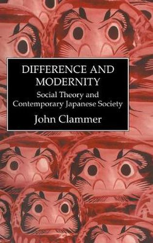 Cover image for Difference & Modernity: Social Theory and Contemporary Japanese Society