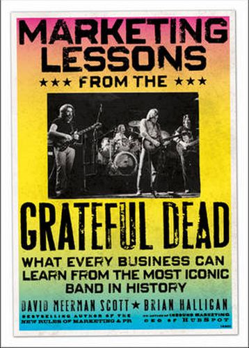 Cover image for Marketing Lessons from the Grateful Dead - What Every Business Can Learn from the Most Iconic Band  in History