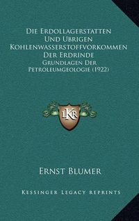 Cover image for Die Erdollagerstatten Und Ubrigen Kohlenwasserstoffvorkommen Der Erdrinde: Grundlagen Der Petroleumgeologie (1922)