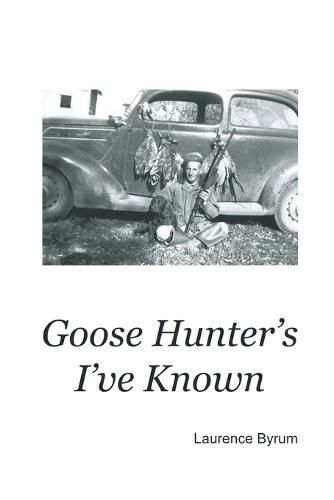 Cover image for Goose Hunters I've Known